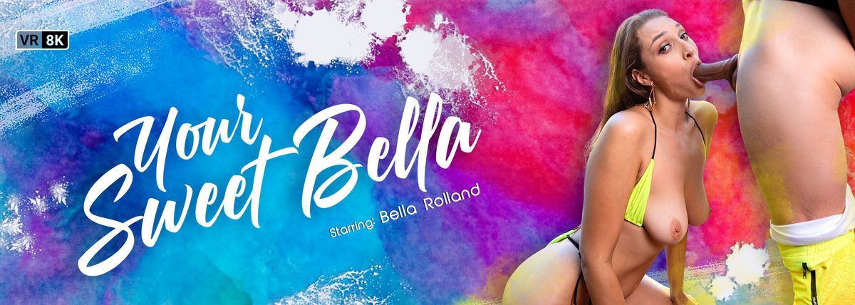[VRBangers.com] Bella Rolland - Your Sweet Bella [2023-12-01, Anal, Babe, Big Ass, Blowjob, Brunette, Cum on Ass, Curvy, Hairy, Kissing, Natural Tits, Outdoor, American, Balls Licking, Bikini, Deepthroat, Dirty Talk, Lingerie, Close Up, Doggystyle, Cowgir