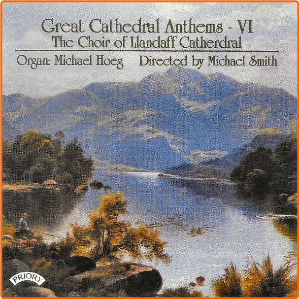 Great Cathedral Anthems VI The Choir Of Llandaff Cathedral, Michael Hoeg Michael Smith 0dMHYdhZ_o