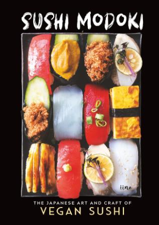 Sushi Modoki   The Japanese Art and Craft of Vegan Sushi