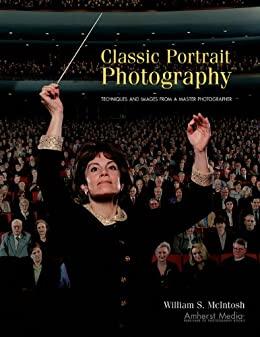 Classic Portrait Photography - Techniques And Images From A Master Photographer