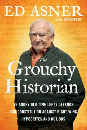 Asner & Weinberger   The Grouchy Historian; an Angry Old Time Lefty Defends Our Co...