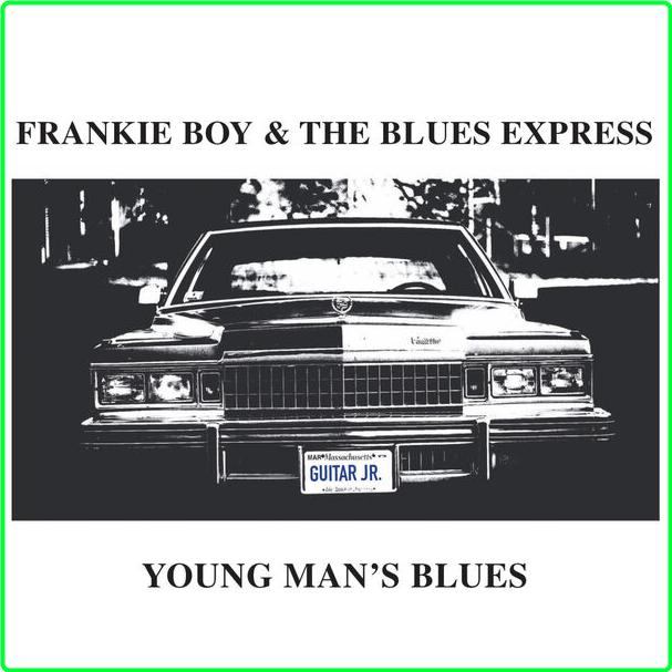 Frankie Boy & The Blues Express Young Man's Blues (2024) WEB [FLAC] 16BITS 44 1KHZ RmACVw8i_o