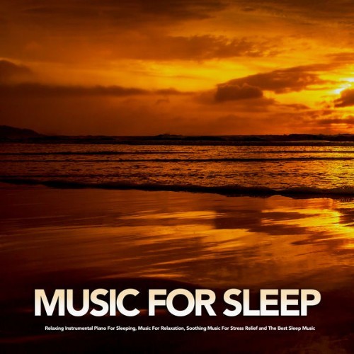 Sleeping Music - Music For Sleep Relaxing Instrumental Piano For Sleeping, Music For Relaxation, ...