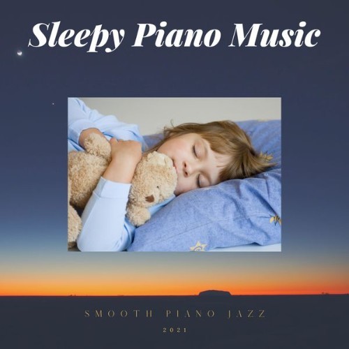 Sleepy Piano Music - Smooth Piano Jazz - 2021