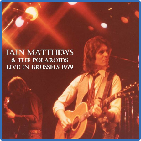 Iain Matthews - Live In Brussels 1979 (2022)