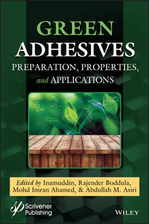 Green Adhesives   Preparation, Properties and Applications