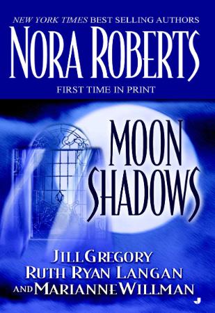 Moon Shadows (Nora Roberts - Wolf Moon; Jill Gregory - The Moon Witch; Ruth Ryan L...