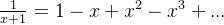\frac{1}{x+1} = 1-x+x^2-x^3+...