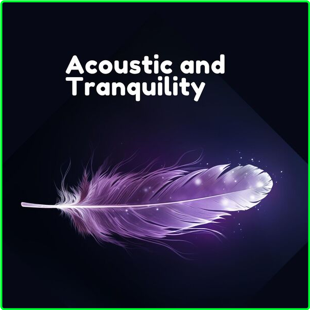 Various Artists - Acoustic And Tranquility (2024) [320 Kbps] Hgh2i2d7_o