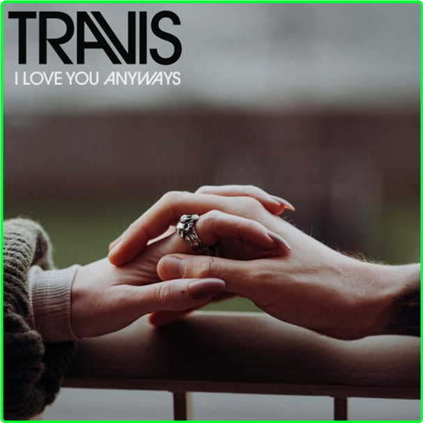 Travis I Love You Anyways (2024) [320 Kbps] 2VdiNWVJ_o