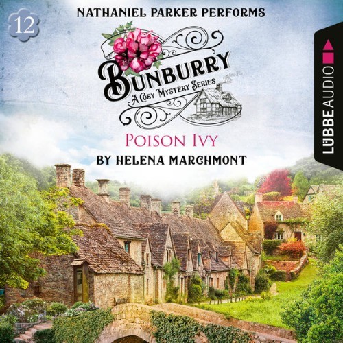 Helena Marchmont - Poison Ivy - Bunburry - A Cosy Mystery Series, Episode 12  (Ungekürzt) - 2022