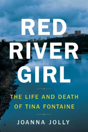 Red River girl - the life and death of Tina Fontaine