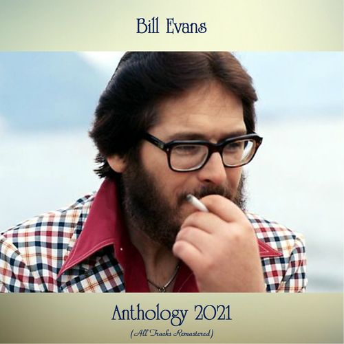 Bill Evans Anthology 2021 All Tracks Remastered Mp3 320kbps PMEDIA