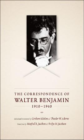 Scholem, Gershom (ed )   Correspondence of Walter Benjamin, 1910 (Chicago, 1994) ...
