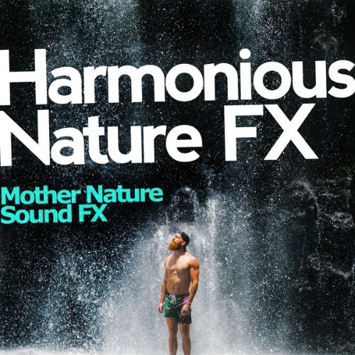 Mother Nature Sound FX - Harmonious Nature FX - 2019