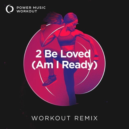 Power Music Workout - 2 Be Loved (am I Ready) - Single - 2022