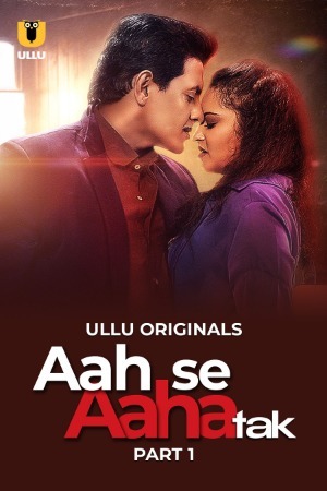 Aah Se Aaha Tak 2024 Hindi Season 01 Part 01 ULLU WEB Series 720p HDRip Download