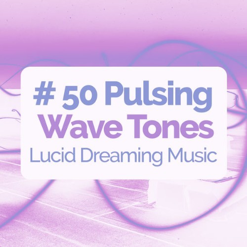 Lucid Dreaming Music - # 50 Pulsing Wave Tones - 2019