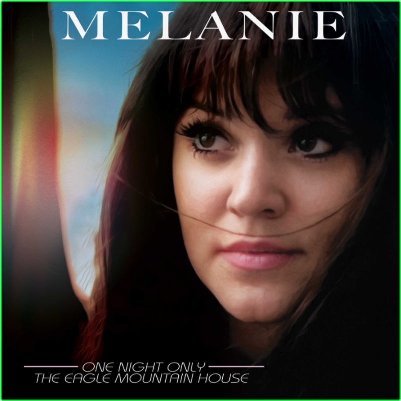 Melanie One Night Only The Eagle Mountain House (2024) WEB [FLAC] 16BITS 44 1KHZ GIiu1gtE_o