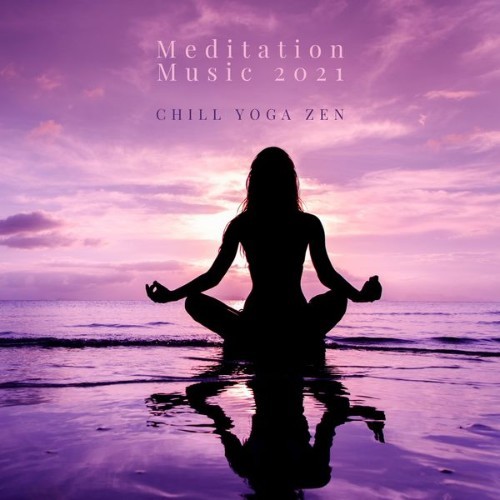 Meditation Music 2021 - Chill Yoga Zen - 2021