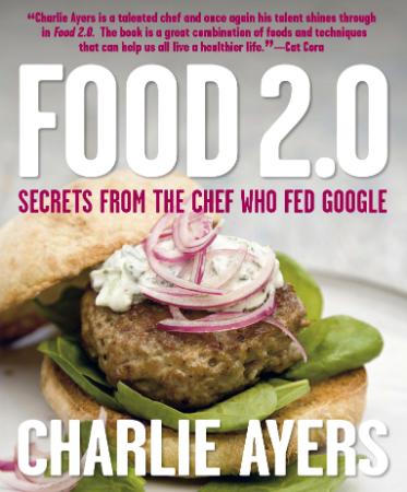 Food 2 0 - Secrets from the Chef Who Fed Google