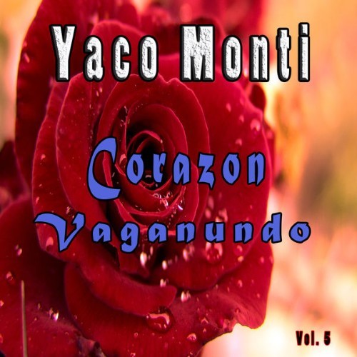 Yaco Monti - Corazon Vaganundo, Vol  5 - 2012