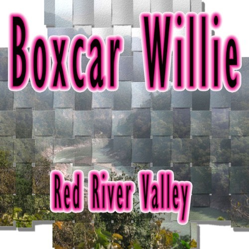 Boxcar Willie - Red River Valley - 2012