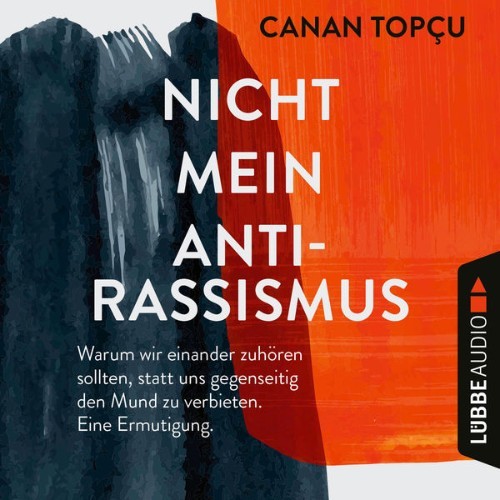 Canan Topçu - Nicht mein Antirassismus  (Ungekürzt) - 2021