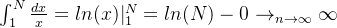\int_{1}^{N} \frac{dx}{x} = ln(x)|_{1}^{N} = ln(N) -0 \rightarrow_{n \rightarrow \infty} \infty
