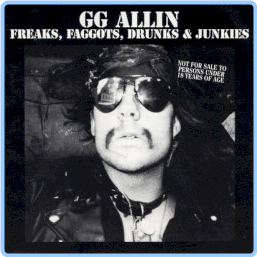 GG Allin Freaks, Faggots, Drunks & Junkies (1988) [FLAC] 88 G52C8Jyv_o