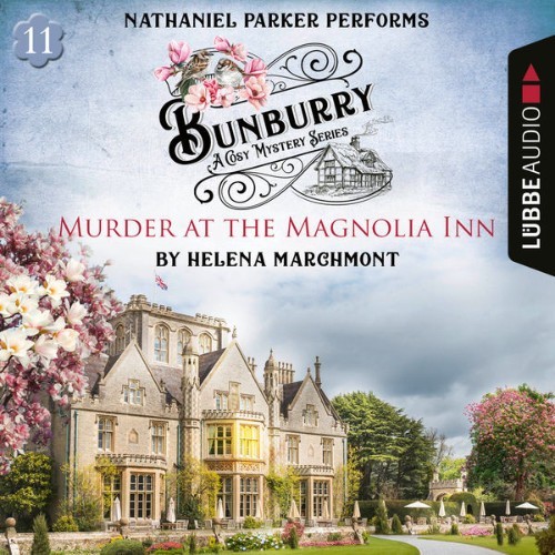 Helena Marchmont - Murder at the Magnolia Inn - Bunburry - A Cosy Mystery Series, Episode 11  (Un...