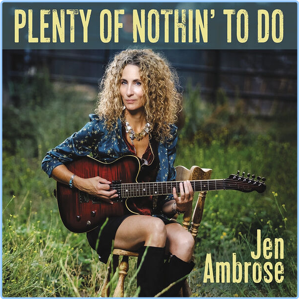 Jen Ambrose Plenty Of Nothin' To Do (2024) WEB [FLAC] 16BITS 44 1KHZ I4lYN8Pv_o