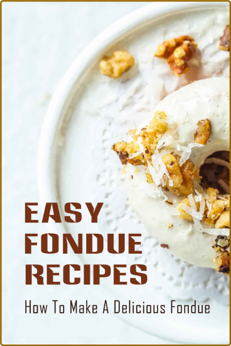 Easy Fondue Recipes by Margo Halma
