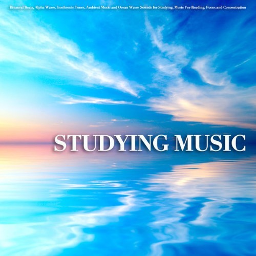 Study Music & Sounds - Studying Music Binaural Beats, Alpha Waves, Isochronic Tones, Ambient Musi...