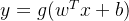 y = g(w^Tx + b)