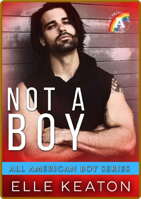 Not a Boy ⎮ All American Boy Series: Semi-Sweet MM Romance - Elle Keaton O4l13Pnh_o