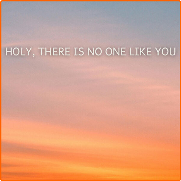 Various Artists - Holy There Is No One Like You (2024) [320 Kbps] JTllebAj_o