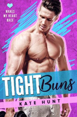 Tight Buns (Makes My Heart Race - Kate Hunt
