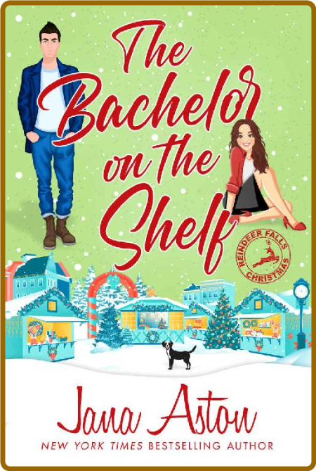 The Bachelor on the Shelf - Jana Aston