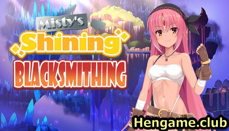 Misty’s Shining Blacksmithing [Uncen] new download free at hengame.club for PC