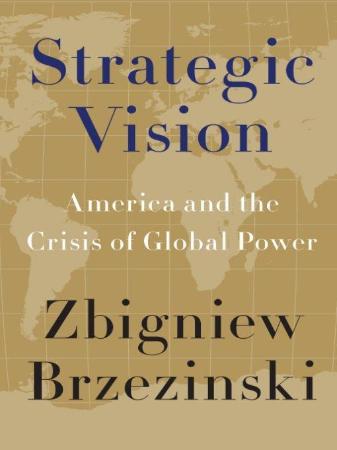 Strategic Vision  America and the Crisis of Global Power
