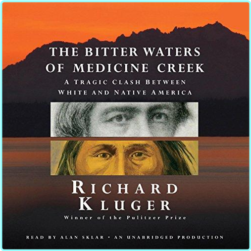 The Bitter Waters Of Medicine Creek A Tragic Clash Between White And Native America – (Kluger, Richard)