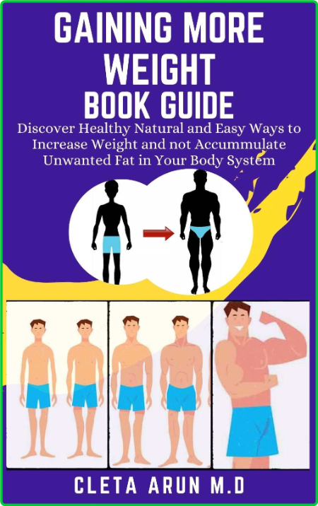 Gaining More Weight Book Guide Discover Easy Natural Ways To Increase Weight And N...