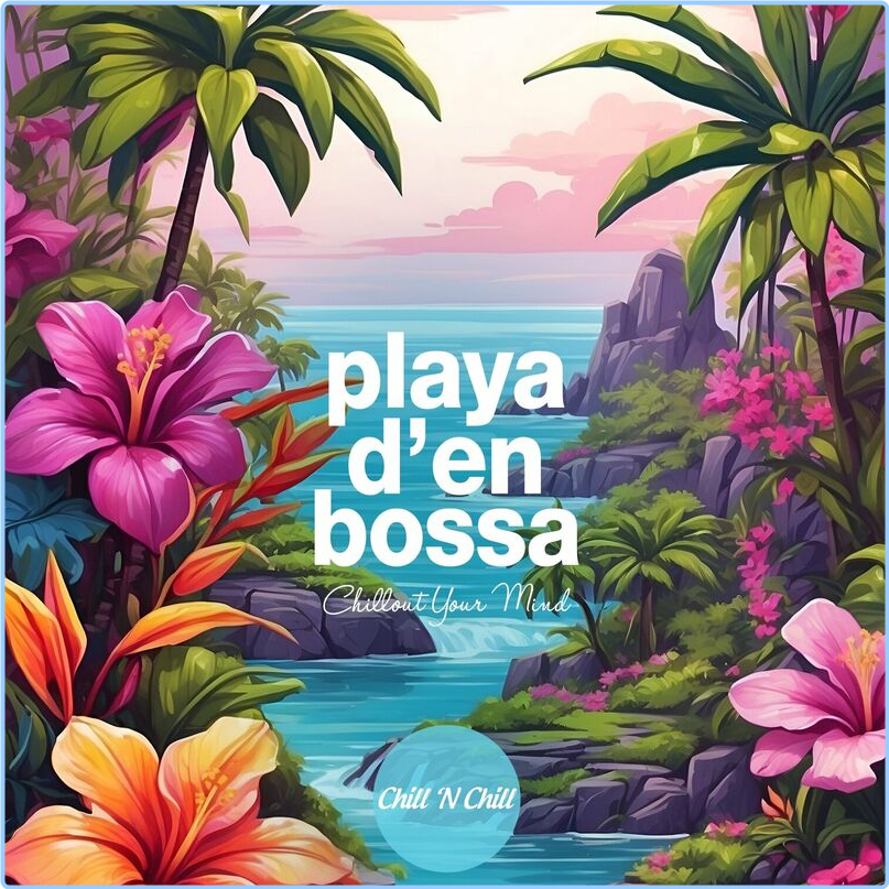 Various Artists - Playa D'en Bossa Chillout Your Mind (2024) WEB [FLAC] 16BITS 44 1KHZ GBWbgiGF_o