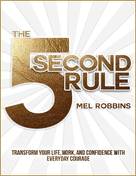 The 5 Second Rule  Transform Your Life, Work, and Confidence with Everyday Courage TP12X2yZ_o