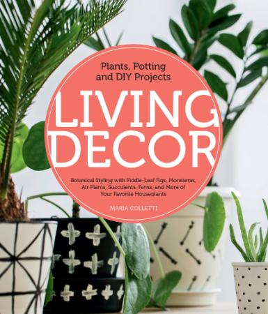 Living Decor - Plants, Potting and DIY Projects - Botanical Styling with Fiddle-Le...