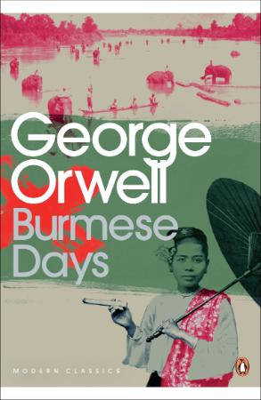Orwell, George   Burmese Days (Penguin, 2009)