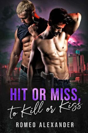 Hit or Miss, to Kill or Kiss (H   Romeo Alexander