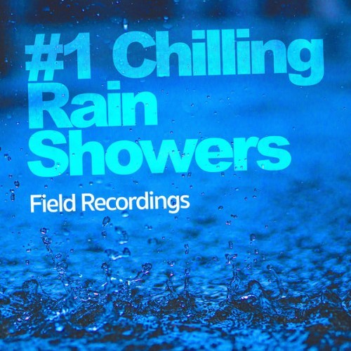 Field Recordings - #1 Chilling Rain Showers - 2019
