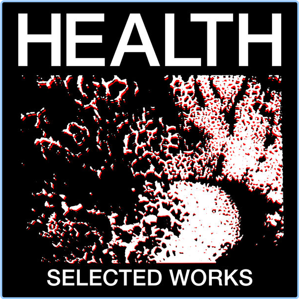 Health SELECTED WORKS (2024) [320 Kbps] KUdaVsUo_o